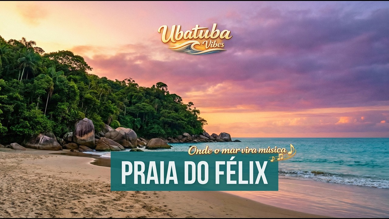 A Música da Praia do Félix | Ubatuba Vibes — Onde o Mar Vira Música