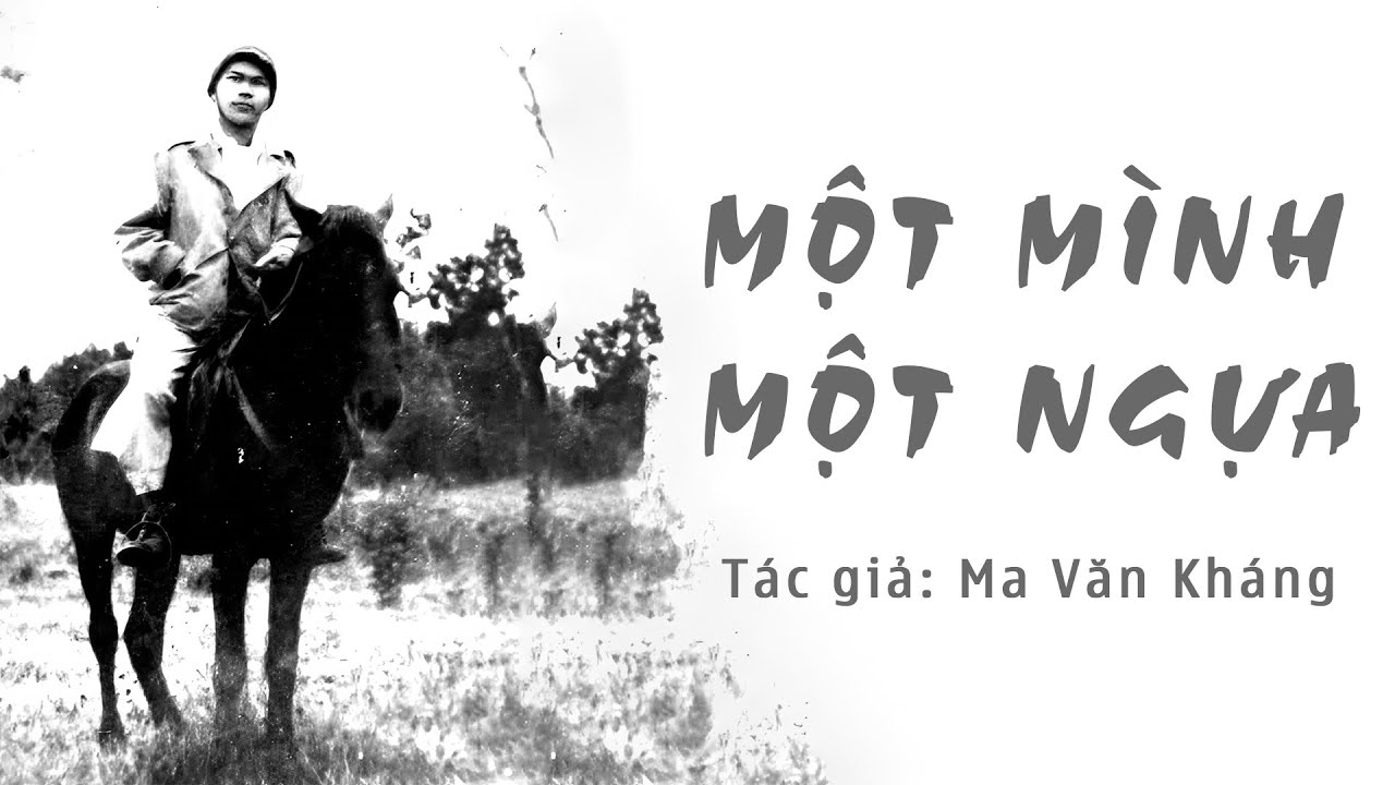 Tiểu thuyết: Một mình một ngựa - Ma Văn Kháng - Truyện Audio