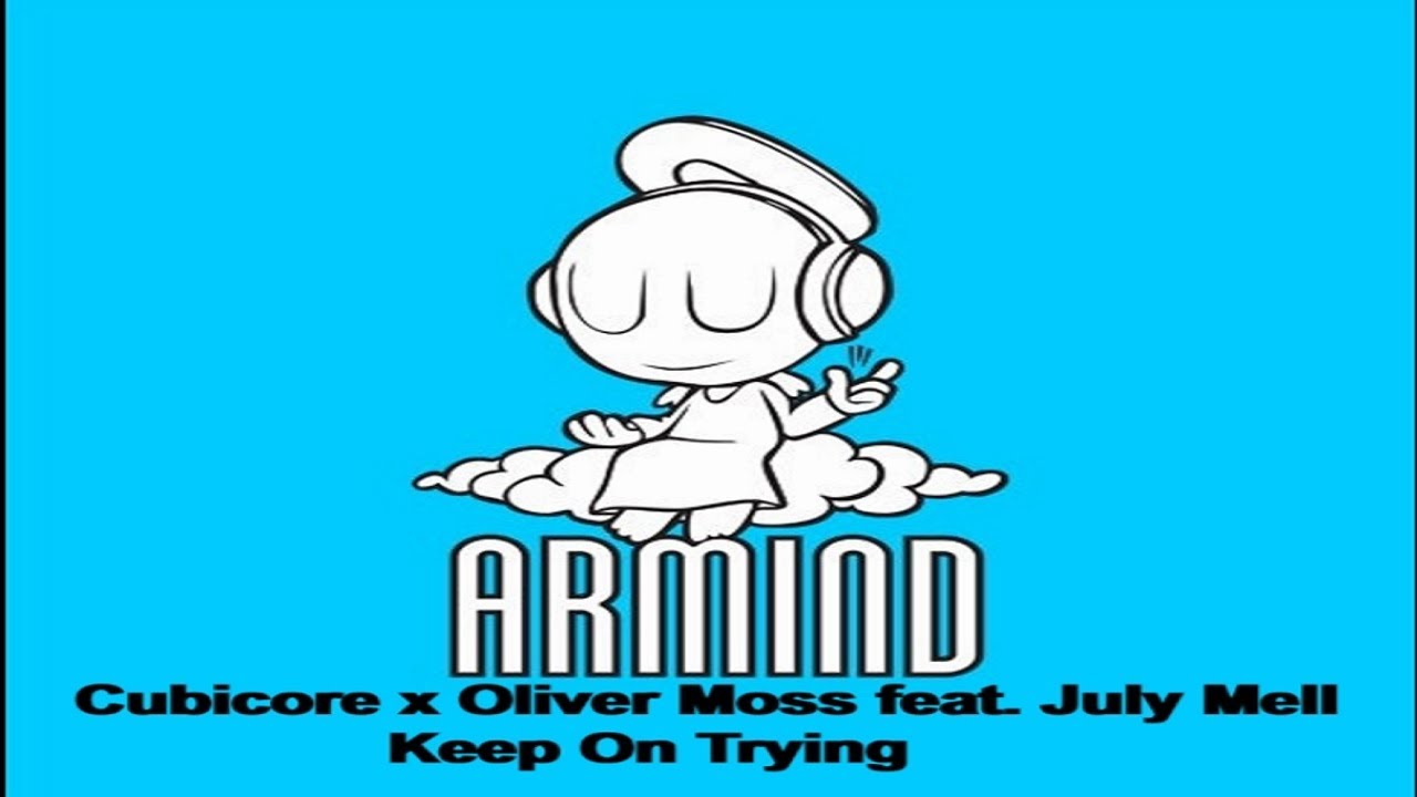 Cubicore x Oliver Moss feat. July Mell - Keep On Trying[ARMIND]