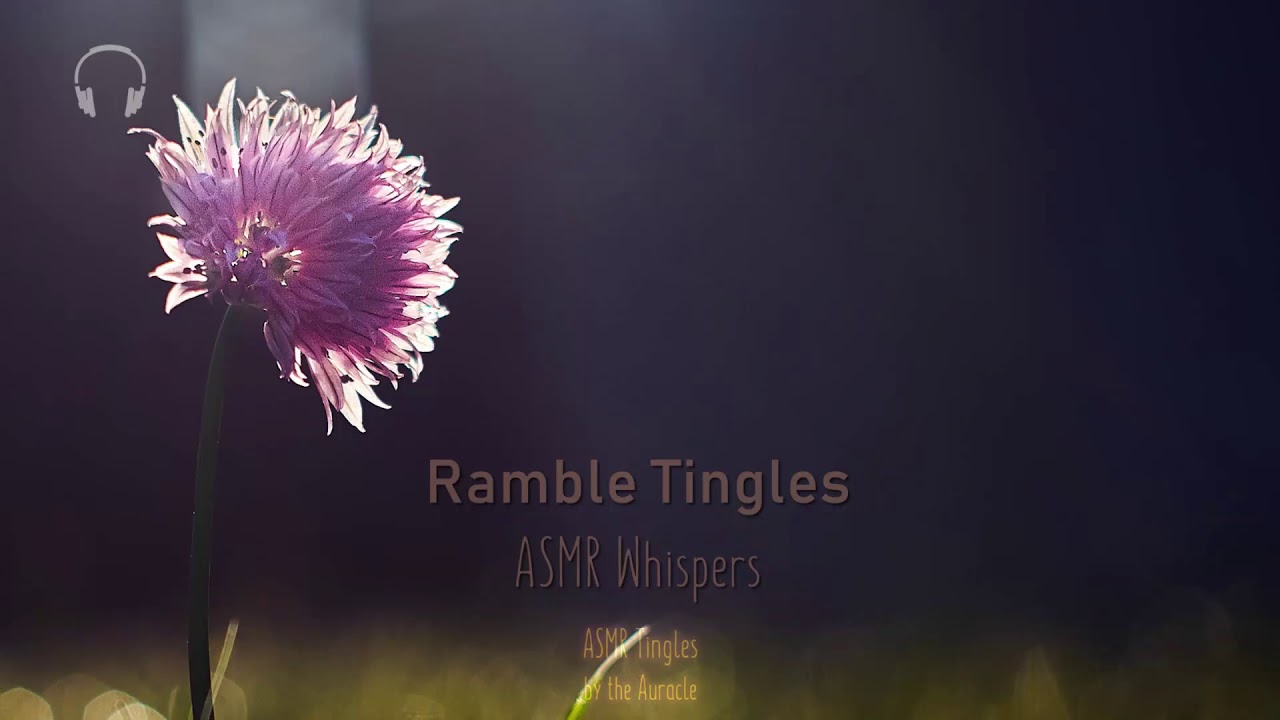 Ramble Tingles [ASMR] ★ Layered Whispers ★ [binaural] [close whispers]
