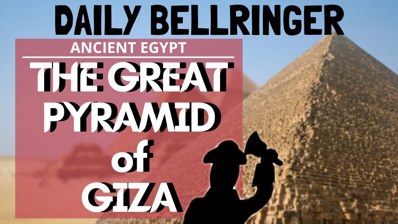 Great Pyramid of Giza Ancient Egypt | DAILY BELLRINGER
