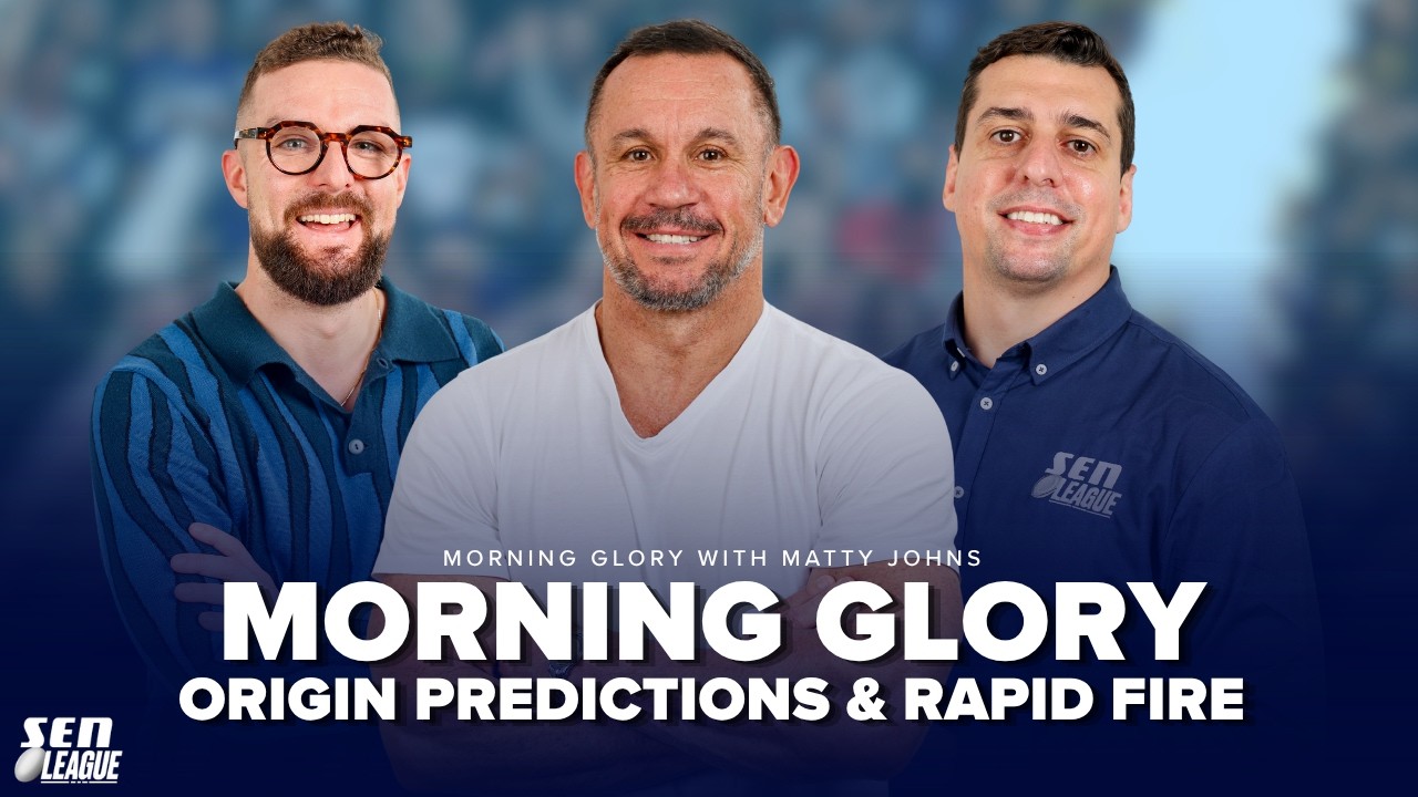 #NRL | MORNING GLORY WITH MATTY JOHNS - Origin predictions and rapid fire on the NRL matches.