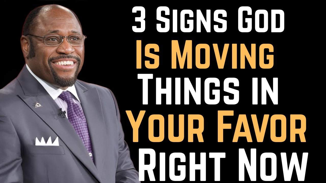 3 Signs God Is Moving Things in Your Favor Right Now''Dr. Myles Munroe''