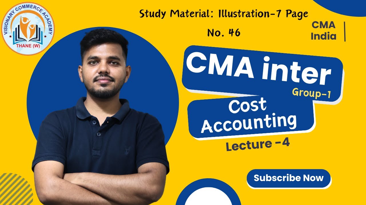 CMA inter cost accounting Lecture 4-illustration No 7 Page no 46 | CMA Inter Grp 1 Cost accounting