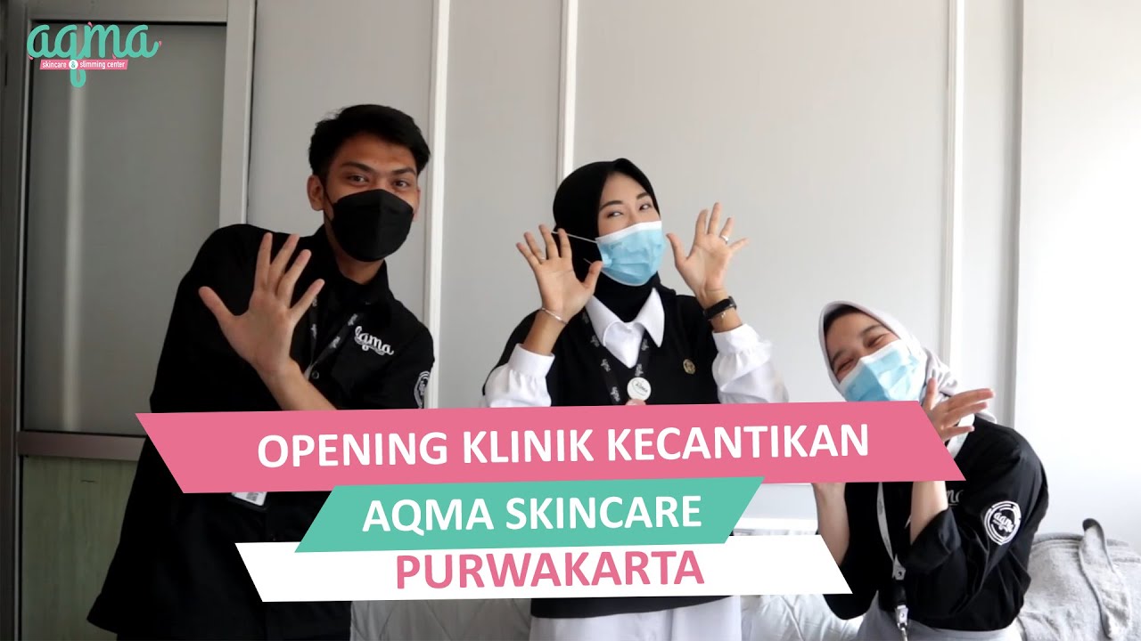 OPENING KLINIK KECANTIKAN AQMA SKINCARE PURWAKARTA !!!