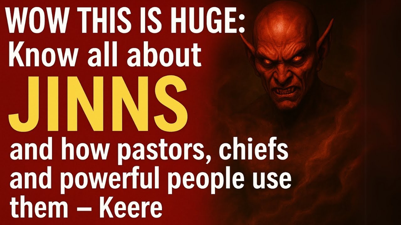 WOW THIS IS HUGE: Know all about JINNS and how pastors, chiefs and powerful people use them - Keere