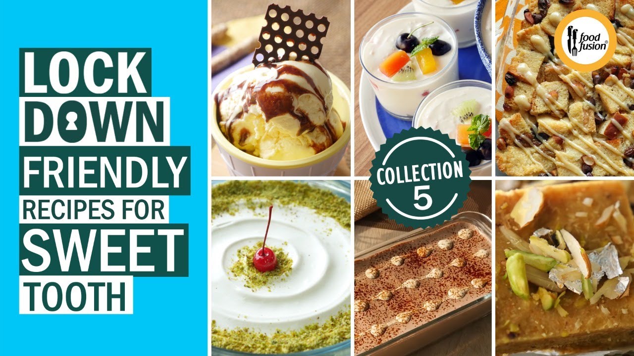 Lockdown Friendly Recipes for Sweet Tooth Collection 5 By Food Fusion