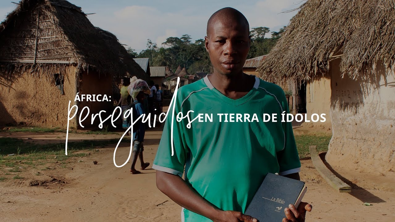 África: perseguidos en tierra de ídolos