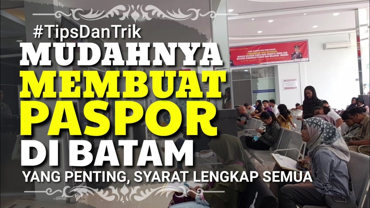 Mudahnya Membuat Paspor di Batam • Bagaimana Cara Bikin Paspor Imigrasi Batam Dengan Daftar Sendiri