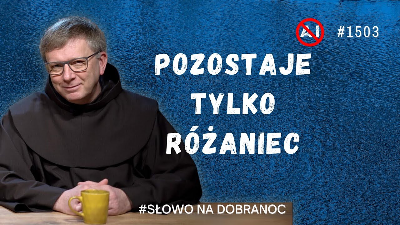 Pozostaje tylko r&oacute;żaniec. Franciszek Krzysztof Chodkowski OFM. Słowo na Dobranoc. 1503.