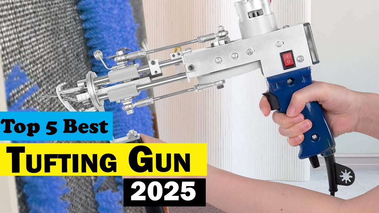 Top 5 Best Tufting Gun 2025 [Buyer's Guide 2025]