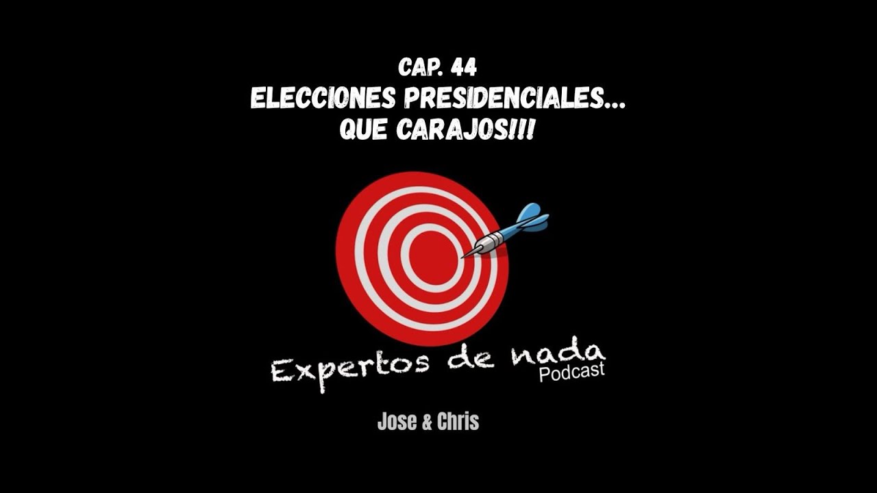 EP 44 | Elecciones Presidenciales... Que Carajos!!