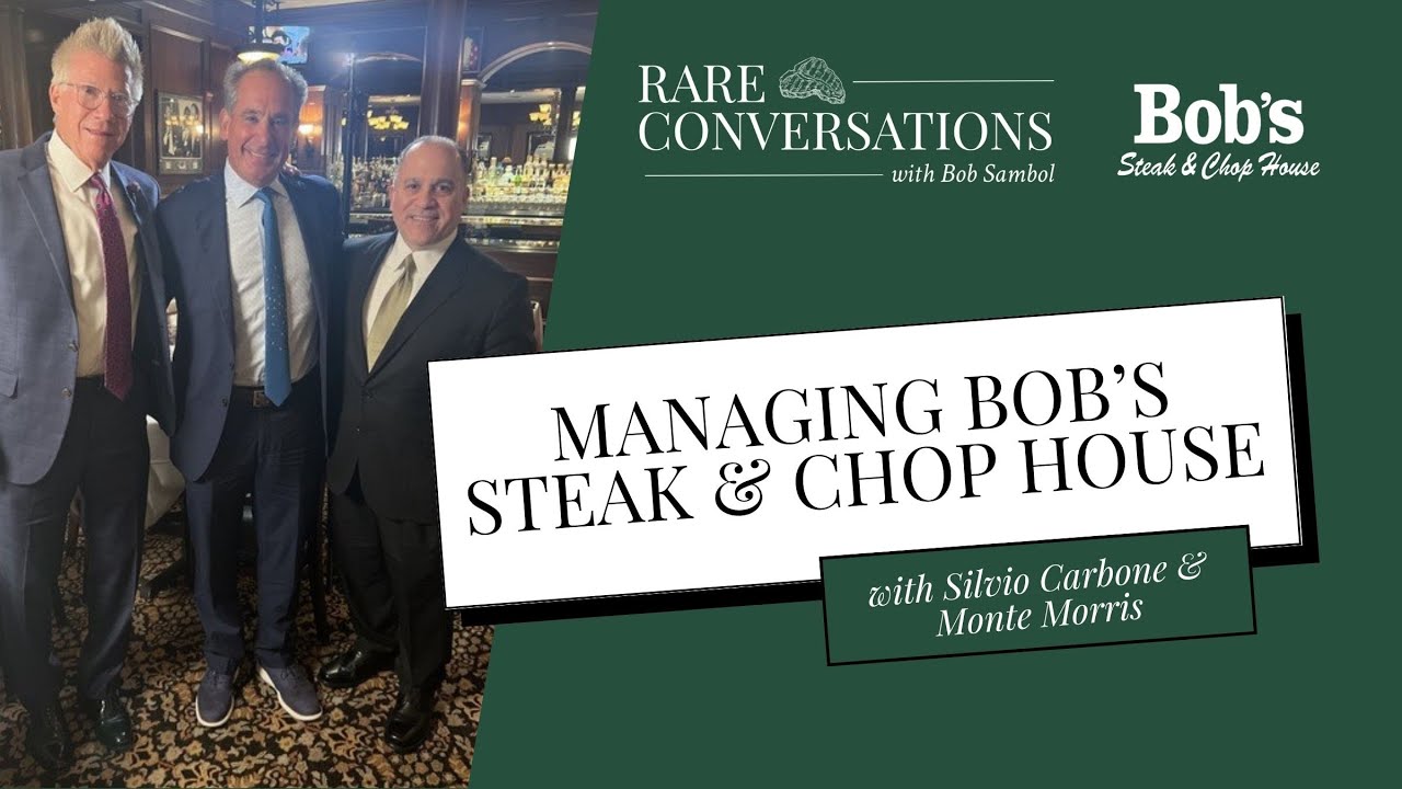 Rare Conversations: Managing Bob's Steak & Chop House with Silvio Carbone, Monte Morris & Bob Sambol