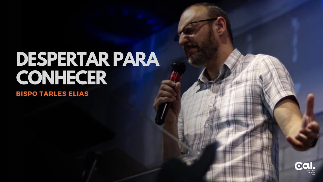 DESPERTAR PARA CONHECER | BISPO TARLES ELIAS