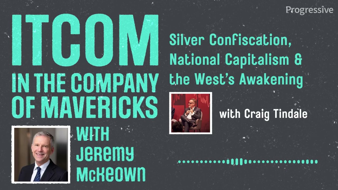 In the Company of Mavericks - Silver Confiscation, National Capitalism & the West’s Awakening