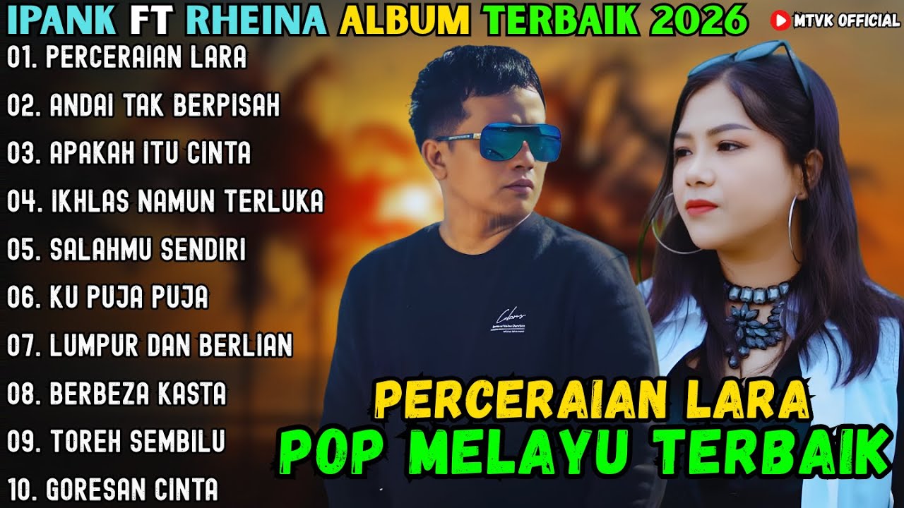 PERCERAIAN LARA - ANDAI TAK BERPISAH - APAKAH ITU CINTA ~ IPANK Feat RHEINA ALBUM TERBAIK 2026