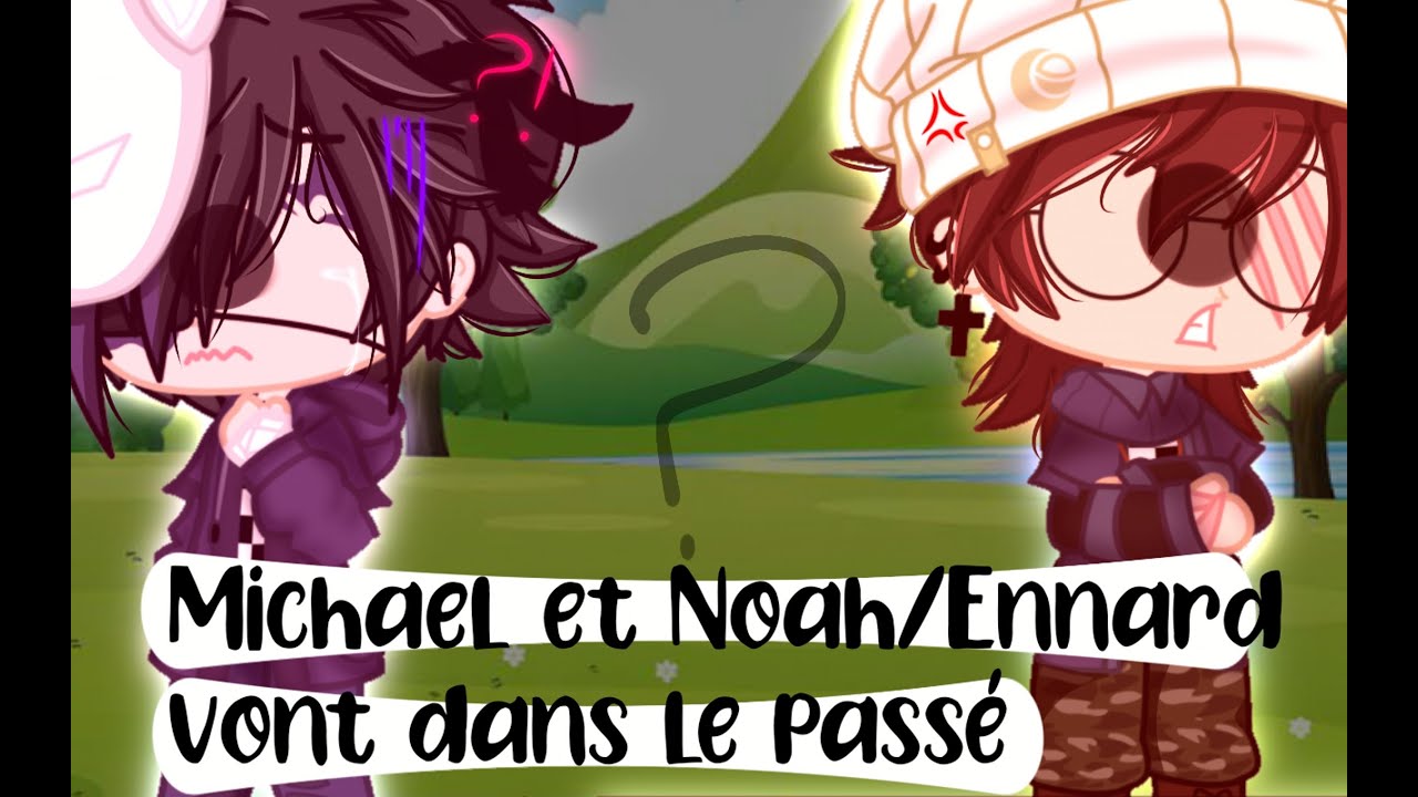 Michael et Noah/Ennard vont dans ✨le passé✨