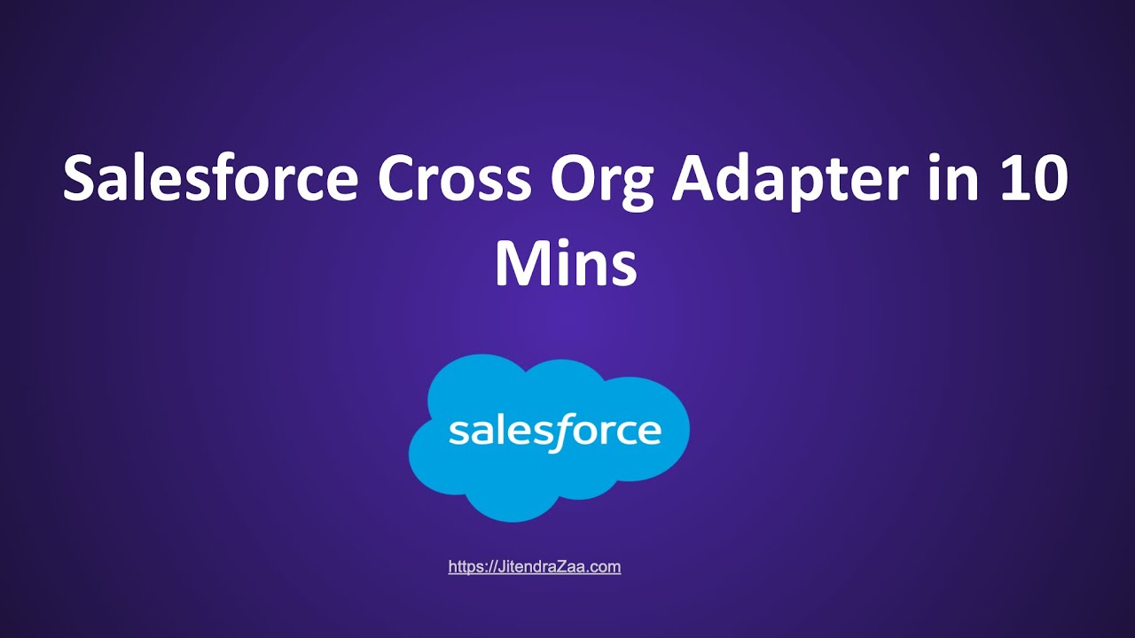 Salesforce Cross Org Adapter in 10 Mins