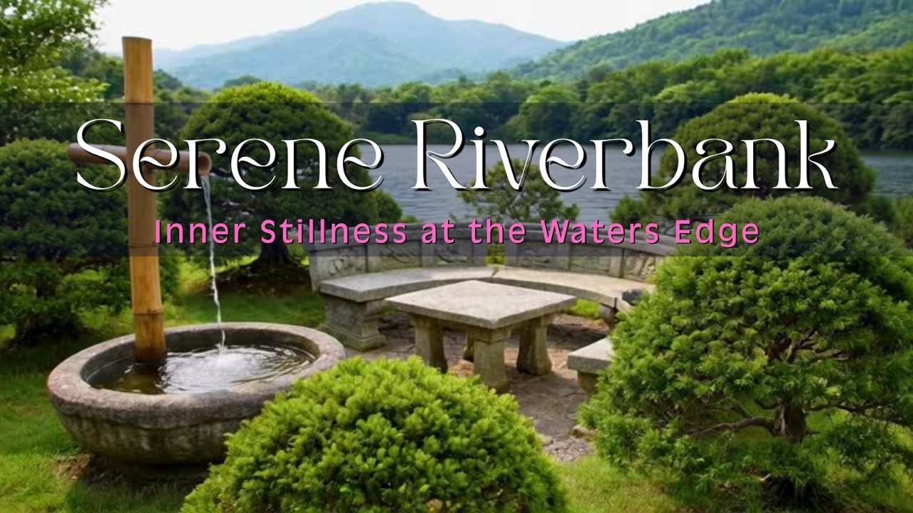 Inner Stillness at the Waters Edge - Peaceful Music | Calm the Mind, Be joyful  🪷Relaxing Zen Studio