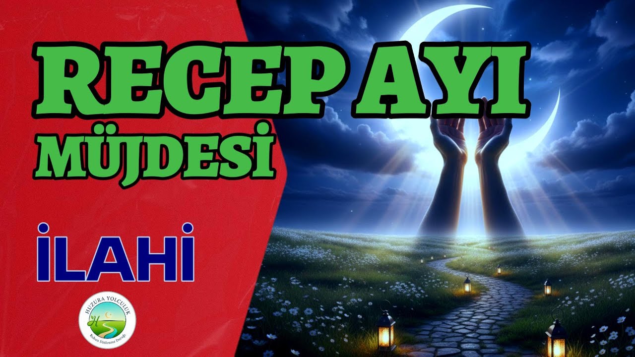 Recep Ayı M&uuml;jdesi - Huzura Yolculuk  #ilahiler,#tasavvuf,#ilahi, #huzurayolculuk