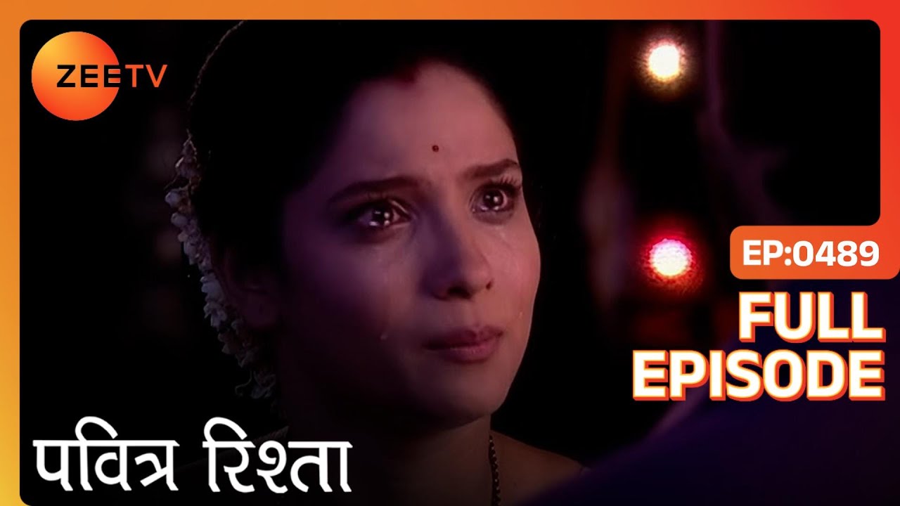 PAVITRA RISHTA - Full Ep - 489 - Archana, Manav, Savita, Sulochana, Arjun, Purvi - Zee TV