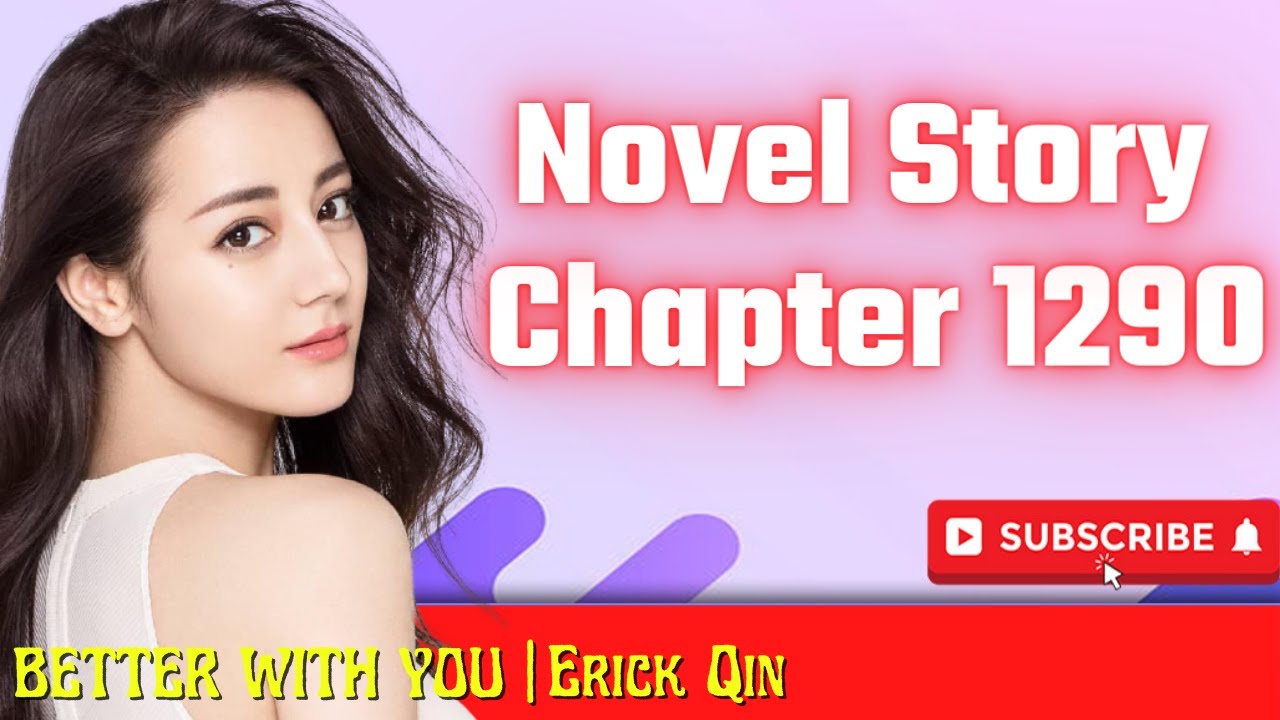 Cerita novel terbaru | Chapter 1290 Novel Romantis Beautifull Love Erick Qin | Novel Story Channel