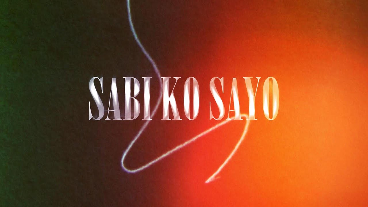 MP - Sabi Ko Sayo (Lyrics Video)