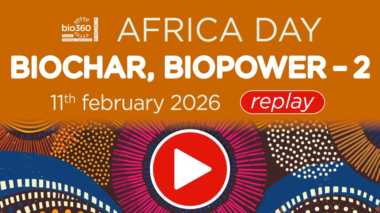 Conference Replay - Biochar, BioPower 2 - Africa Day, Bio360 Europe 2026