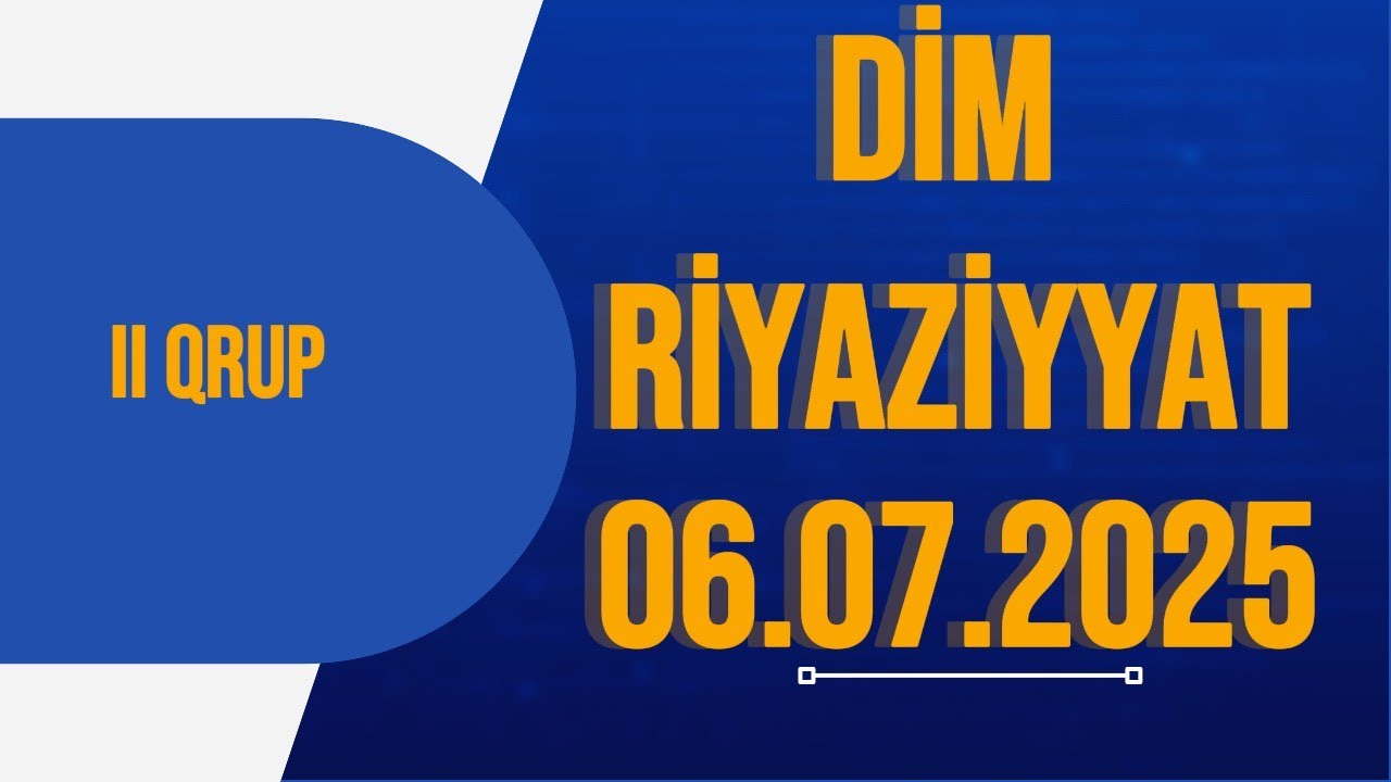 6 iyul qəbul imtahanı riyaziyyat