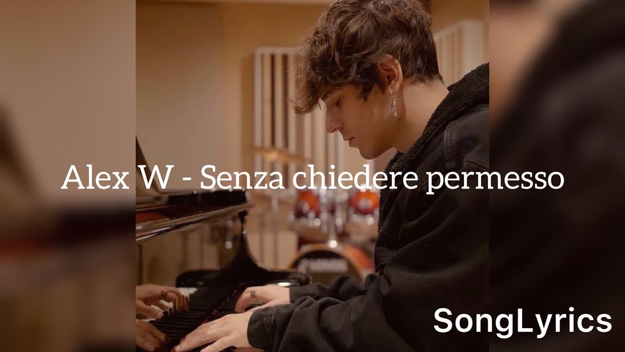 Alex W - Senza chiedere permesso (Testo/Lyrics)