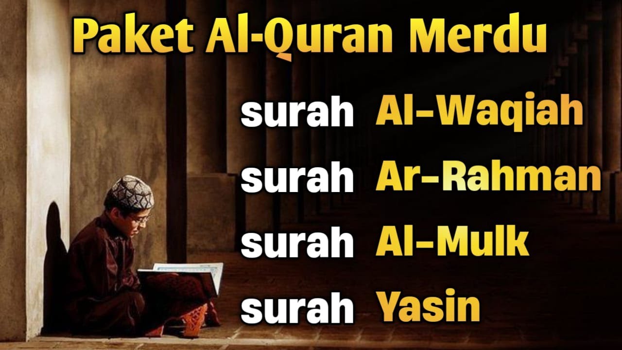 Bacaan Surah Al-Waqiah, Ar-Rahman, Al-Mulk, Yasin Merdu dan Lengkap Dengan Teks Arab dan Arti