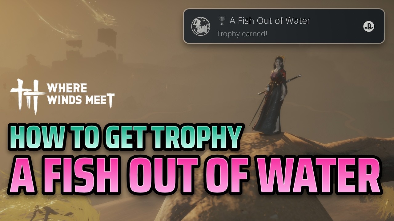 Trophy Guide: A Fish Out of Water - Where Winds Meet