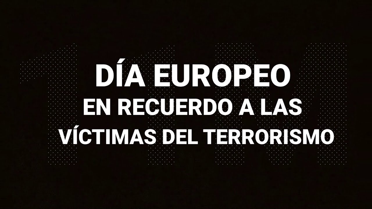 Día Europeo en Recuerdo a las Víctimas del Terrorismo