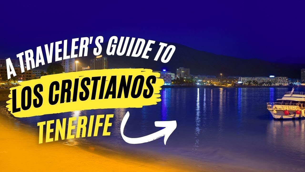 Los Cristianos Tenerife: Beyond the Beach Bliss to Hidden Gems