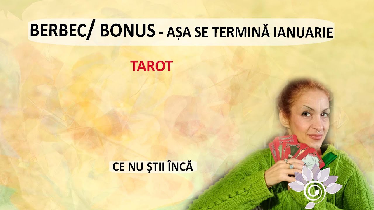 BERBEC: Bonus. Asta trebuie să mai Știi acum. Final de Lună. Ce se întâmplă? Tarot Inspirat. Zodiac
