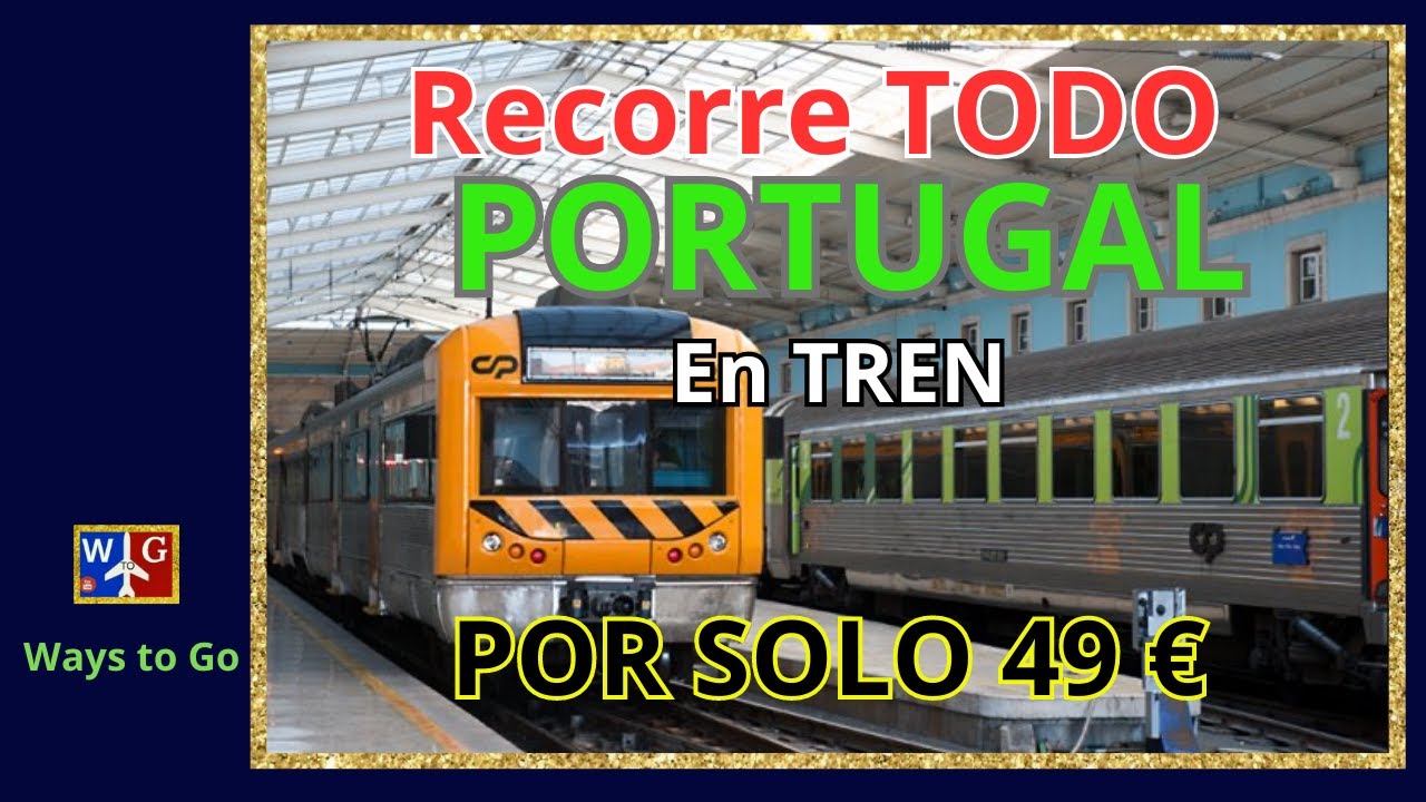 RECORRER todo PORTUGAL en TREN por solo 49 &euro;, conoce este nuevo ABONO.