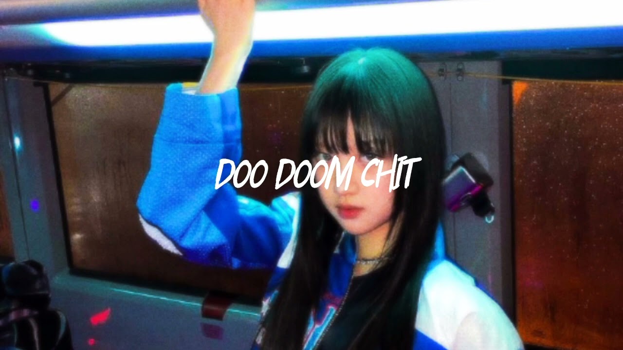 vvup , doo doom chit , (speed up n reverb)