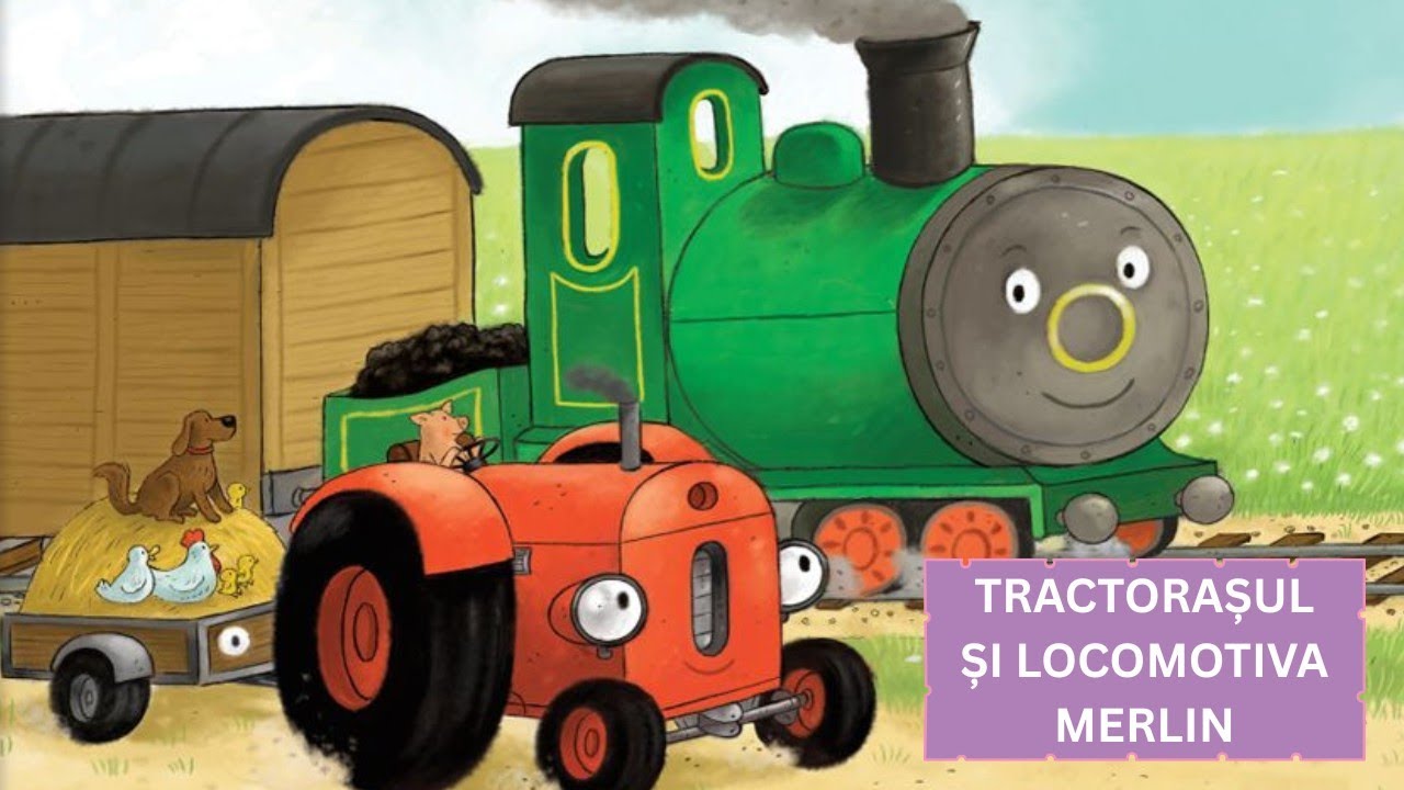 Tractorașul și locomotiva Merlin / Povești audio pentru copii / Editura Univers Enciclopedic