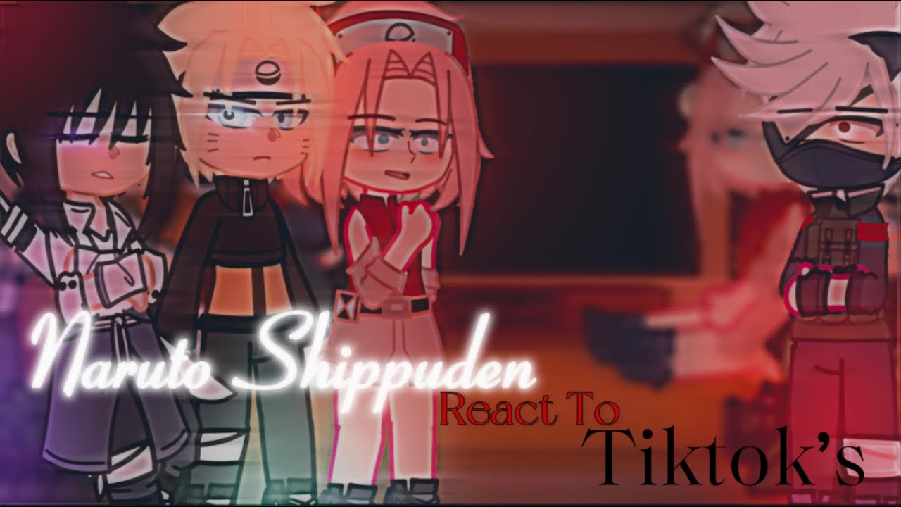 •Naruto Shippuden React's To TIKTOKS• || 1/5 I| • // Naruto Team 7 //