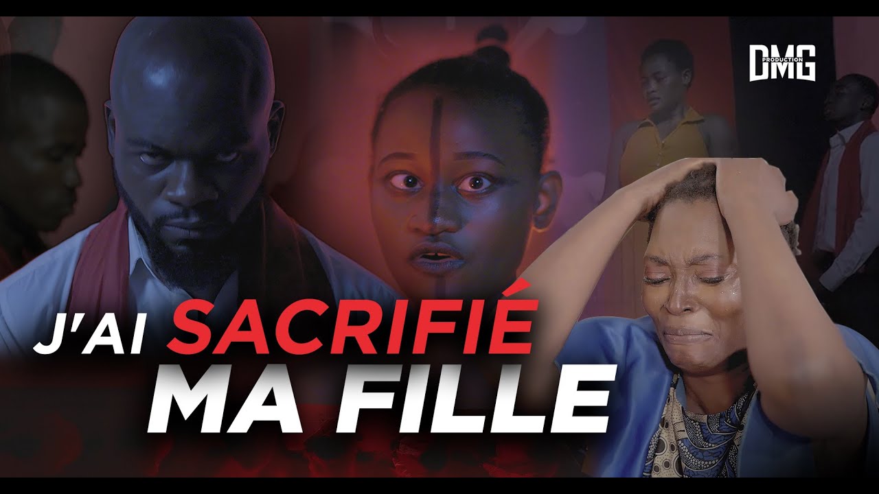 J'AI SACRIFIÉ MA FILLE - ( Nouveau Film Africain ) - DMG PRODUCTION ...