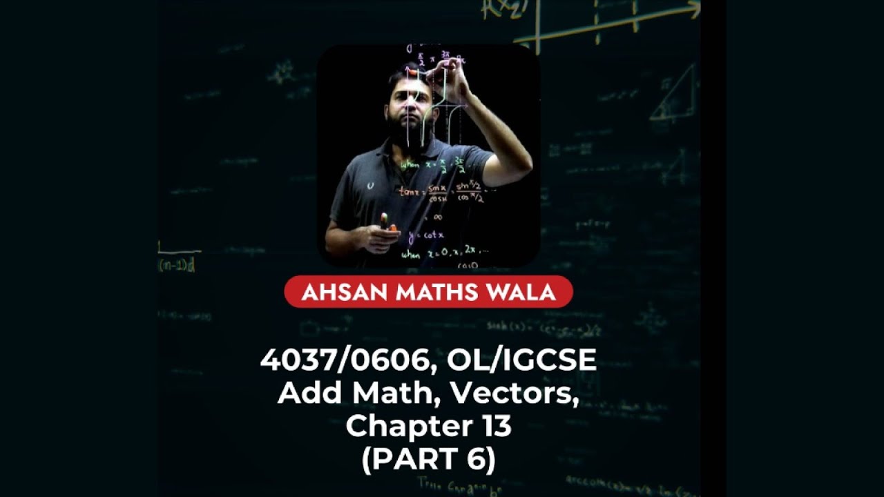 OL/IGCSE ADD Math 4037/0606 Vectors Chapter 13 (Part 6) step by step solving by Ahsan maths wala