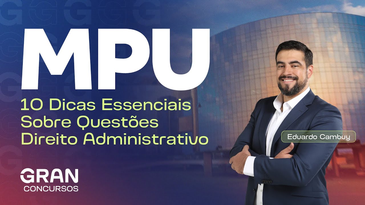 Concurso MPU | 10 Dicas Essenciais Sobre Questões de Direito Administrativo