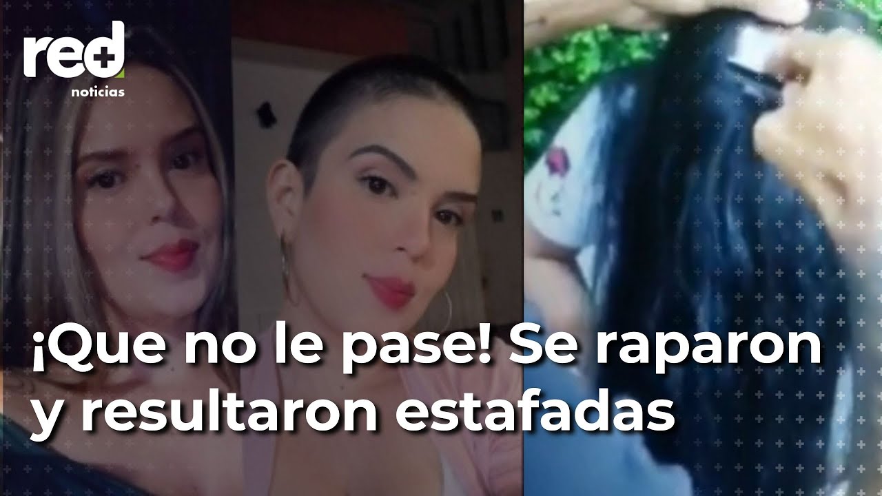 Mujeres se raparon el cabello para venderlo, pero resultó ser una vil estafa | Red+