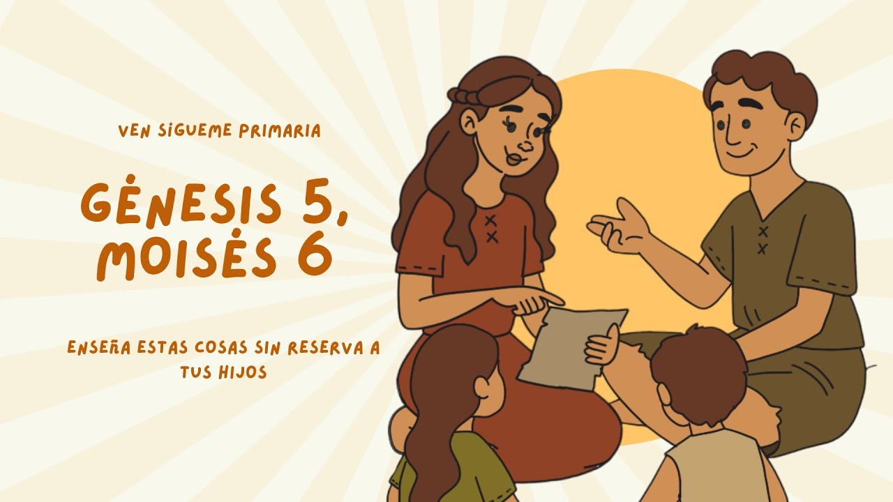 Génesis 5; Moisés 6 | Enseña estas cosas sin reserva a tus hijos | Ven, Sígueme Primaria Kids 2026