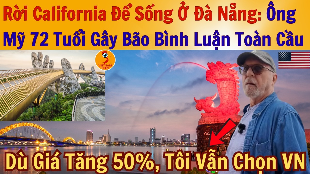 Rời California Để Sống Ở Đà Nẵng: Ông Mỹ 72 Tuổi Gây Bão Bình Luận Toàn Cầu