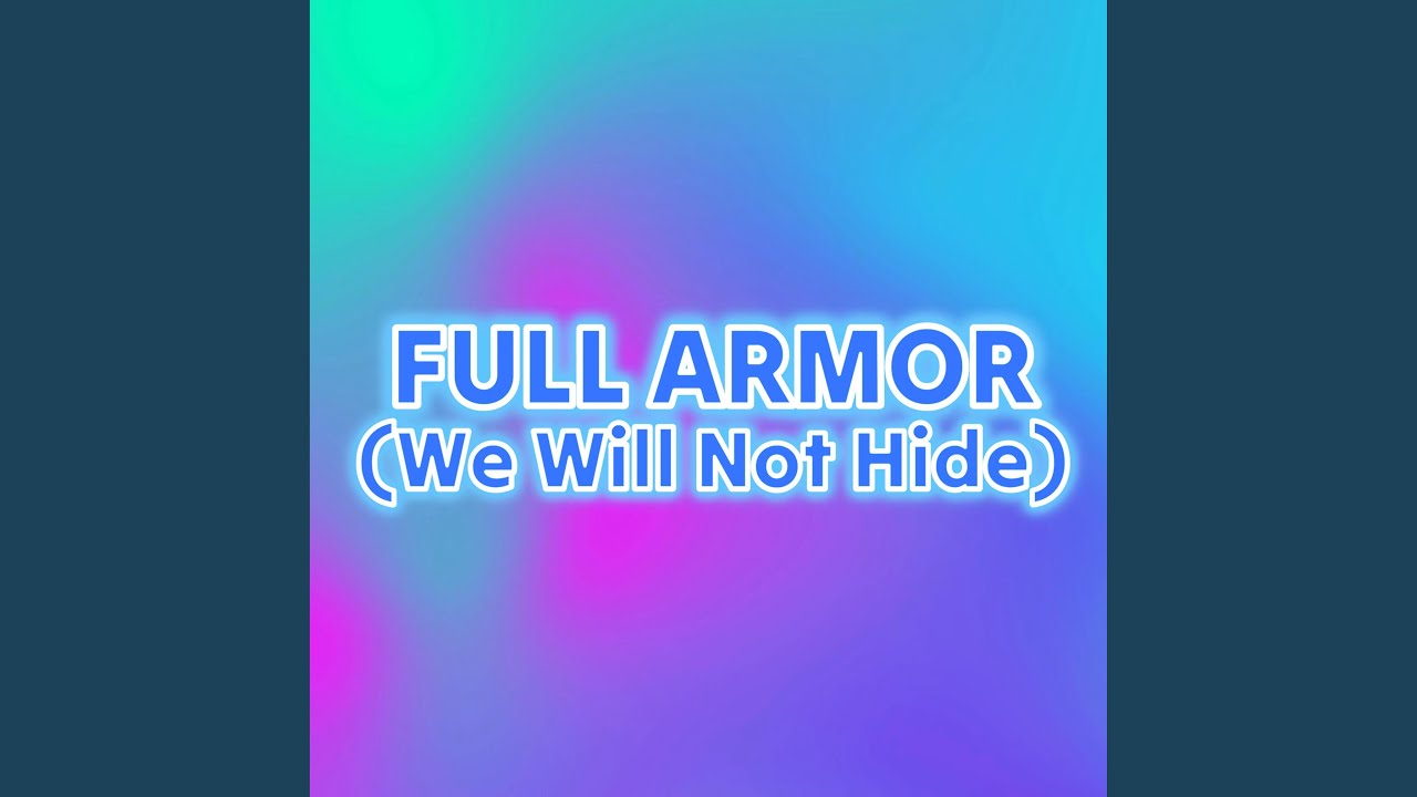 Full Armor (We Will Not Hide)