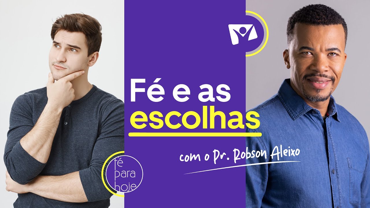 FÉ E AS ESCOLHAS | Pr. Robson Aleixo