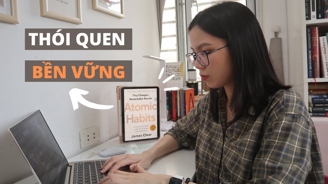 XÂY DỰNG THÓI QUEN BỀN VỮNG BẰNG THÓI QUEN 