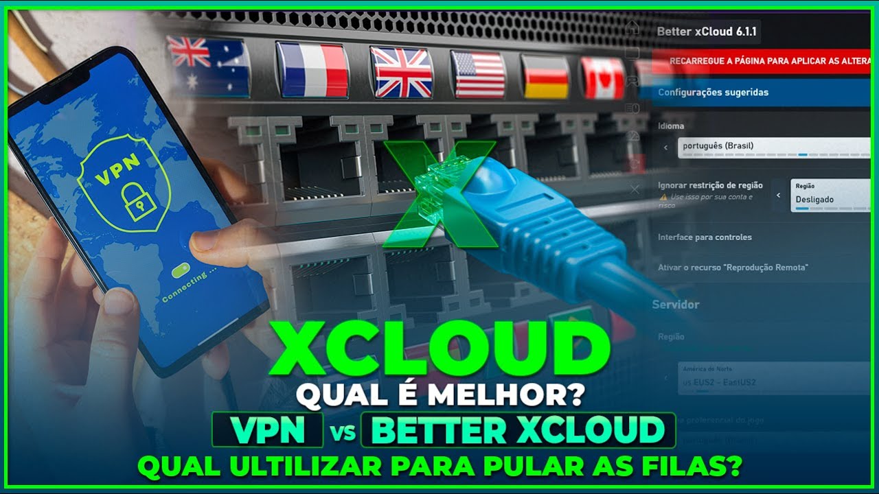 XCLOUD QUAL É MELHOR - VPN X BETTER XCLOUD - QUAL UTILIZAR PARA PULAR AS FILAS NA XCLOUD
