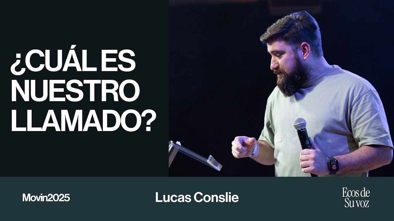 ¿Cuál es nuestro llamado? - Lucas Conslie | Movin2025